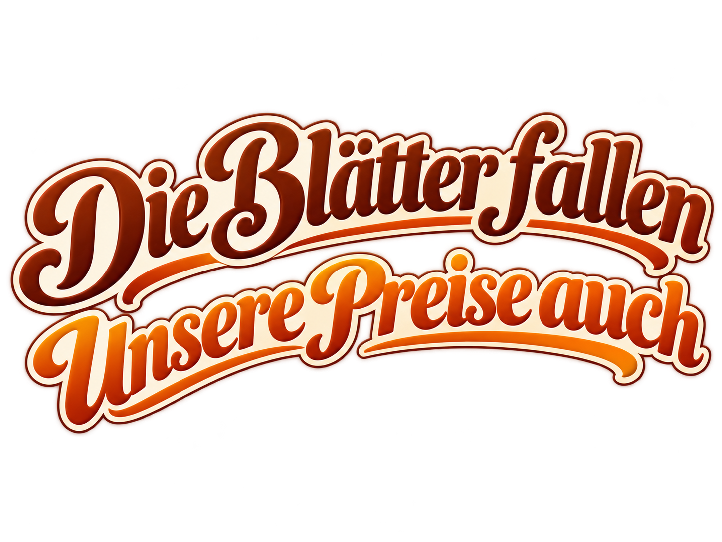 Die Blätter fallen. Unsere Preise auch.